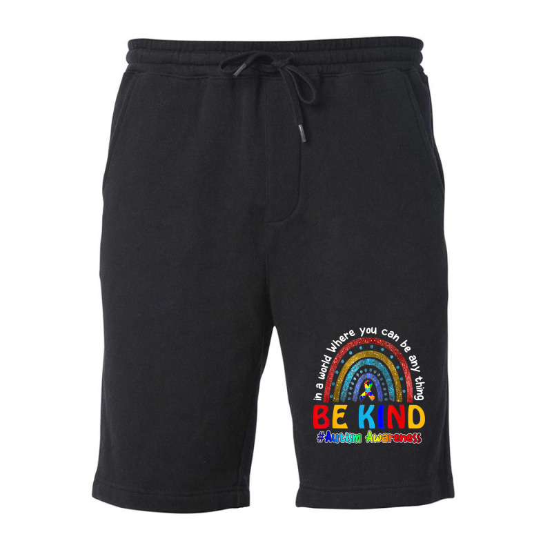 In A World Where You Can Be Anything Be Kind Autism Rainbow Fleece Short | Artistshot