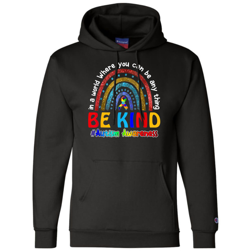 In A World Where You Can Be Anything Be Kind Autism Rainbow Champion Hoodie | Artistshot