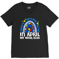 In April We Wear Blue Autism Awareness Rainbow Puzzle Love V-neck Tee | Artistshot