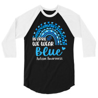 In April We Wear Blue Autism Awareness 3/4 Sleeve Shirt | Artistshot