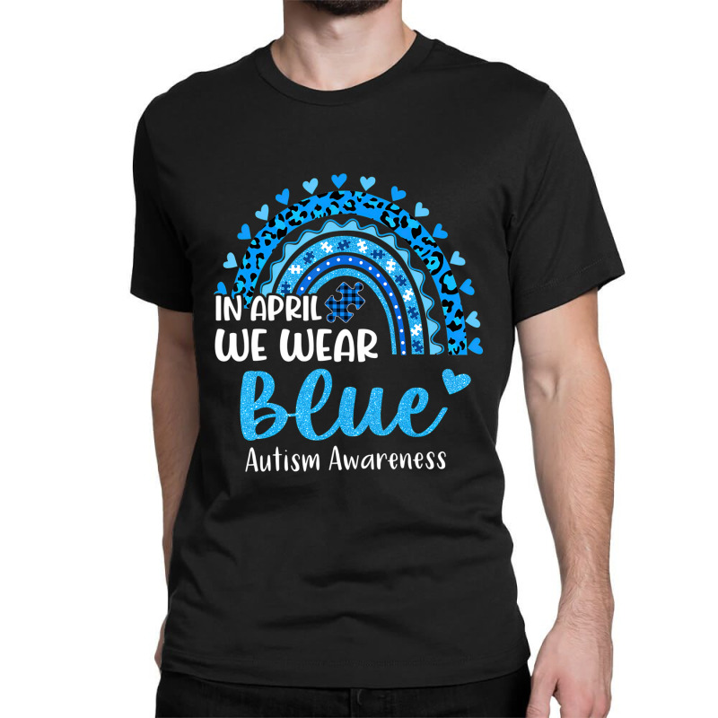 In April We Wear Blue Autism Awareness Classic T-shirt | Artistshot