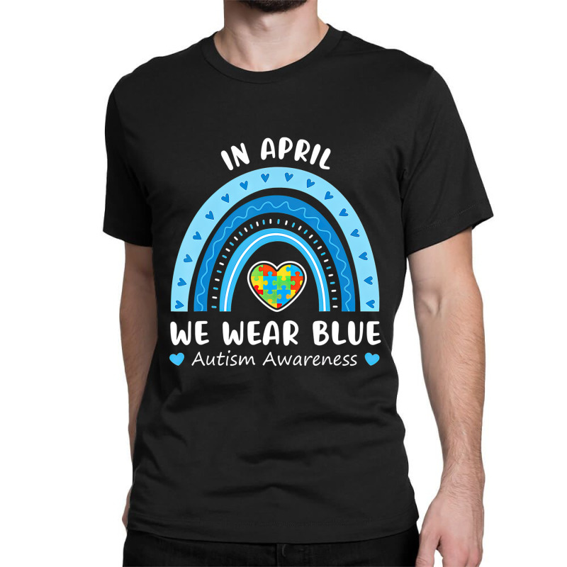 Puzzle Rainbow In April We Wear Blue Autism Awareness Month Classic T-shirt by LeiThompson | Artistshot