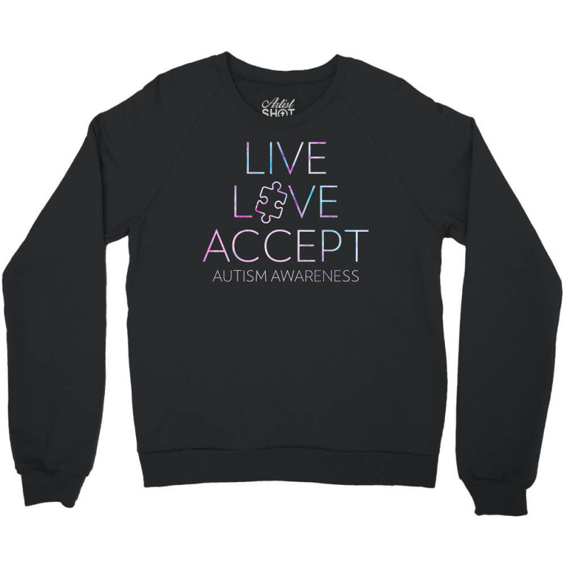 Live Love Accept Autism Awareness Crewneck Sweatshirt | Artistshot