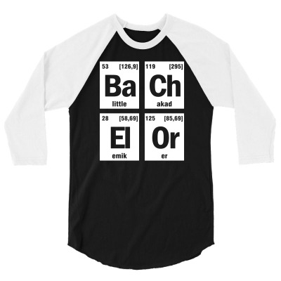 Bachelor Chemistry Periodically Student 3/4 Sleeve Shirt Designed By Jokurzz