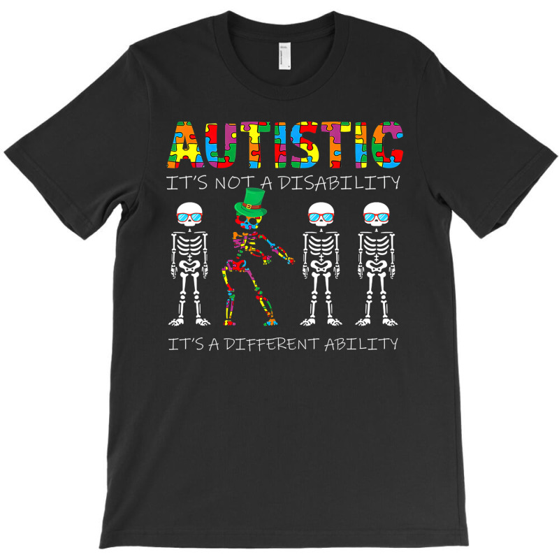 Skeleton Autism Its Not A Disability Autism Awareness T-Shirt by LeiThompson | Artistshot