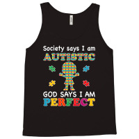 Society Says I Am Autistic God Says I Am Perfect Autism (2) Tank Top | Artistshot