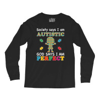 Society Says I Am Autistic God Says I Am Perfect Autism (2) Long Sleeve Shirts | Artistshot