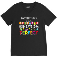 Society Says I Am Autistic God Says Im Perfect Autism V-neck Tee | Artistshot