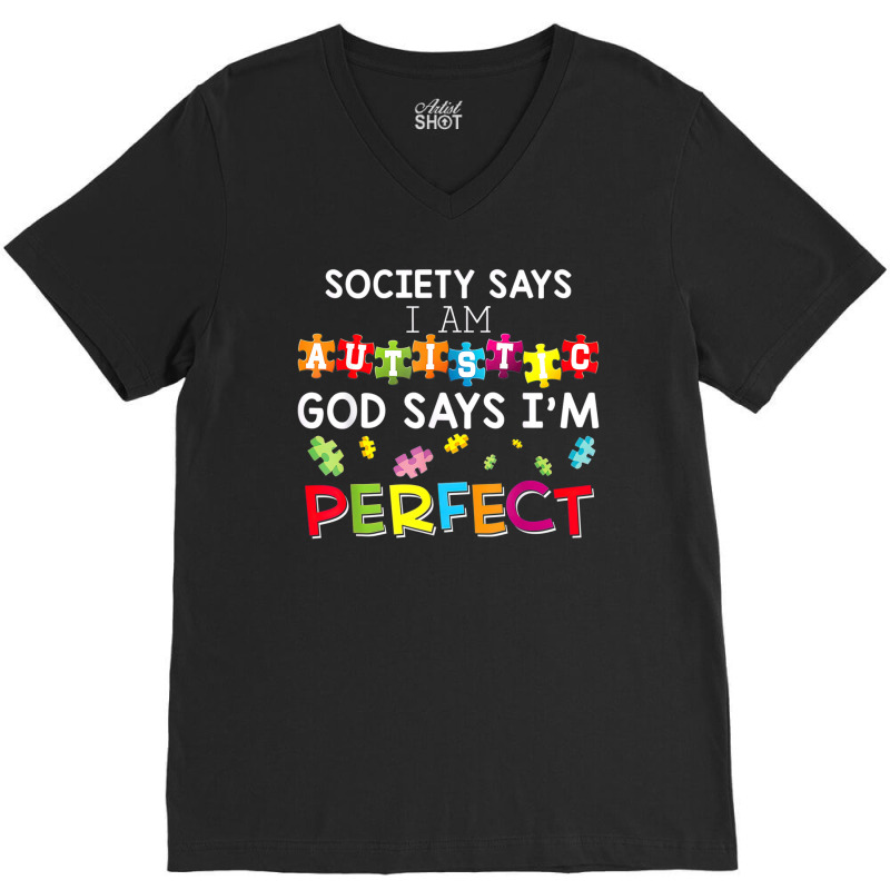 Society Says I Am Autistic God Says Im Perfect Autism V-Neck Tee by LeiThompson | Artistshot