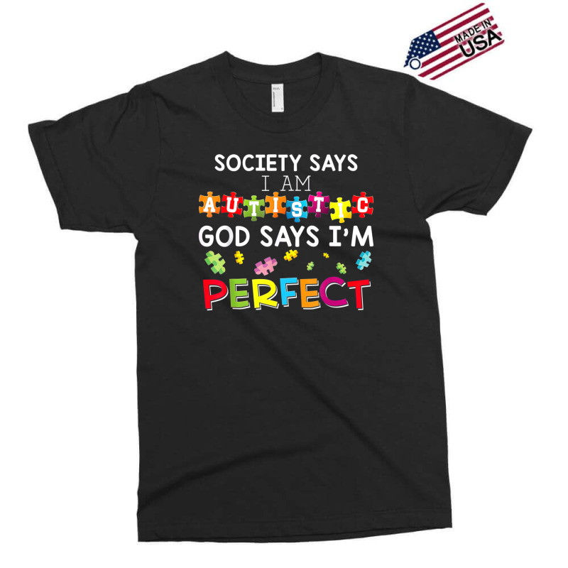 Society Says I Am Autistic God Says Im Perfect Autism Exclusive T-shirt by LeiThompson | Artistshot