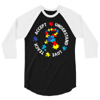 Autism Awareness Teacher Teach Accept Understand Love 3/4 Sleeve Shirt | Artistshot