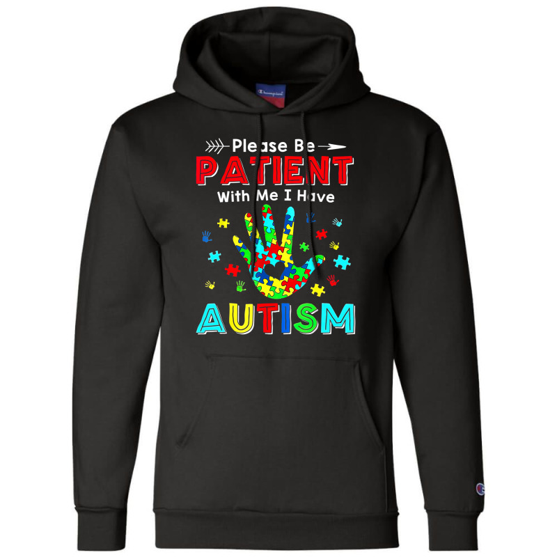 Please Be Patient With Me I Have Autism Champion Hoodie | Artistshot