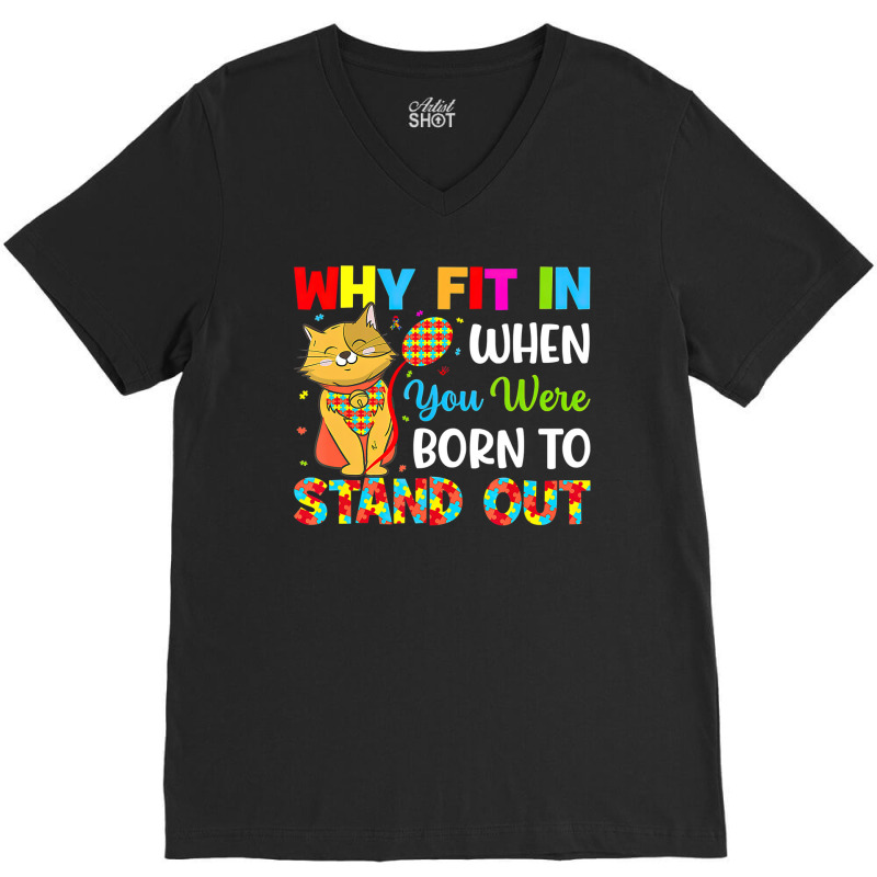 Why Fit In When You Were Born To Stand Out Autism Awareness (2) V-Neck Tee by LeiThompson | Artistshot