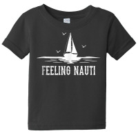 Funny Sailing Sail   Sailboat Sailor Feeling Nauti Tank Top Baby Tee | Artistshot