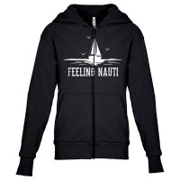 Funny Sailing Sail   Sailboat Sailor Feeling Nauti Tank Top Youth Zipper Hoodie | Artistshot