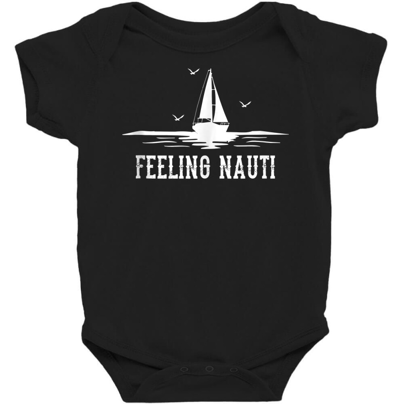 Funny Sailing Sail   Sailboat Sailor Feeling Nauti Tank Top Baby Bodysuit | Artistshot