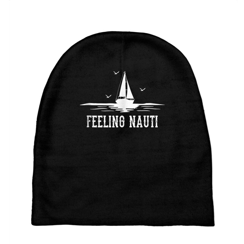 Funny Sailing Sail   Sailboat Sailor Feeling Nauti Tank Top Baby Beanies | Artistshot