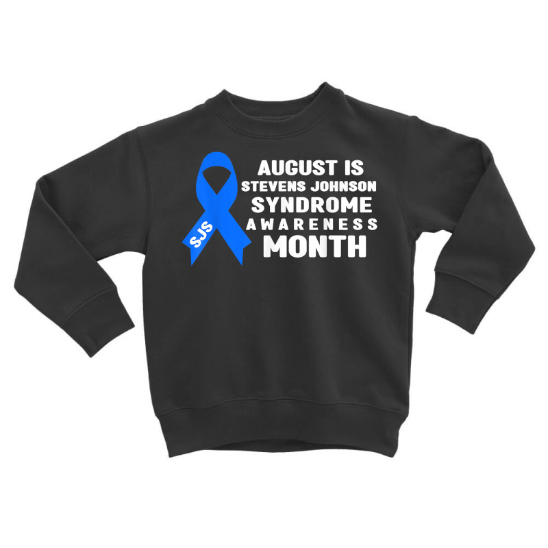 August Is Stevens Johnson Syndrome Awareness Month T Shirt Toddler Sweatshirt by alaizws | Artistshot