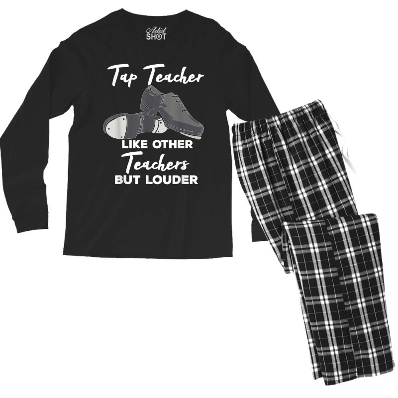 Tap Teacher Like Other Teachers But Louder Funny Tap Dance Men's Long Sleeve Pajama Set | Artistshot