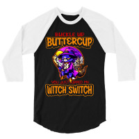 Cat Buckle Up You Just Flipped My Witch Switch 3/4 Sleeve Shirt | Artistshot