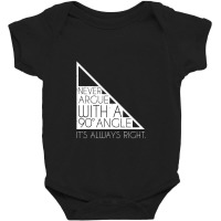 Never Argue With 90 Degree Angle Always Right Baby Bodysuit | Artistshot