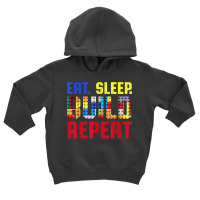 Eat Sleep Build Repeat Building Funny Builders T Shirt Toddler Hoodie | Artistshot