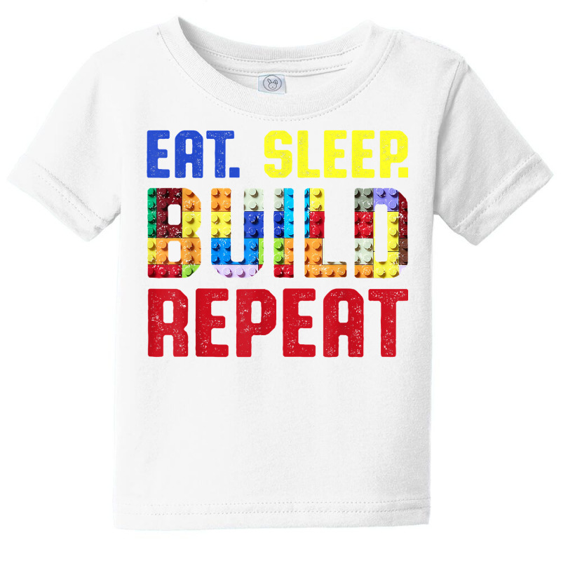 Eat Sleep Build Repeat Building Funny Builders T Shirt Baby Tee | Artistshot