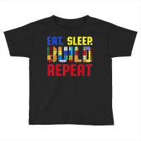 Eat Sleep Build Repeat Building Funny Builders T Shirt Toddler T-shirt | Artistshot