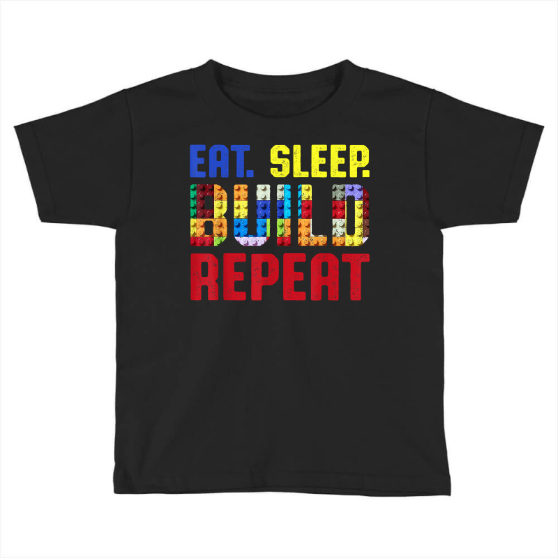 Eat Sleep Build Repeat Building Funny Builders T Shirt Toddler T-shirt | Artistshot