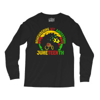 Remembering My Ancestors Juneteenth Black Freedom 1865 Gift Long Sleeve Shirts | Artistshot