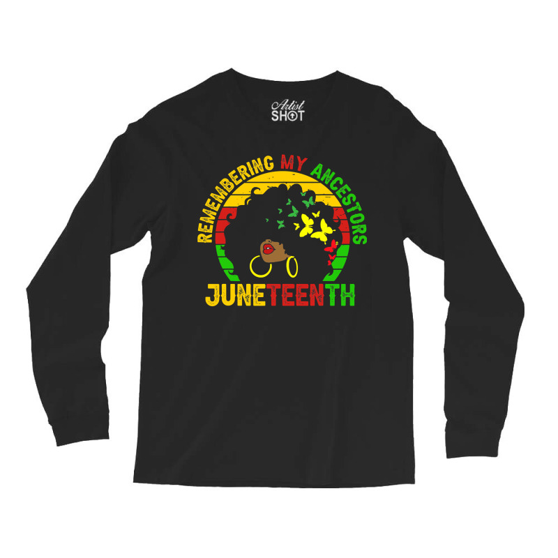 Remembering My Ancestors Juneteenth Black Freedom 1865 Gift Long Sleeve Shirts by nhan0105 | Artistshot