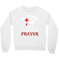 Christian Saying Connect To God The Password Is Prayer Crewneck Sweatshirt | Artistshot