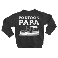 Pontoon Papa. Pontoon Boating T Shirt Toddler Sweatshirt | Artistshot