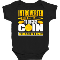 Coin T  Shirt Coin Collecting Numismatist Numismatics Introverted T  S Baby Bodysuit | Artistshot