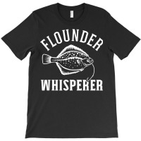 Flounder Whisperer Fishing T Shirt T-shirt | Artistshot