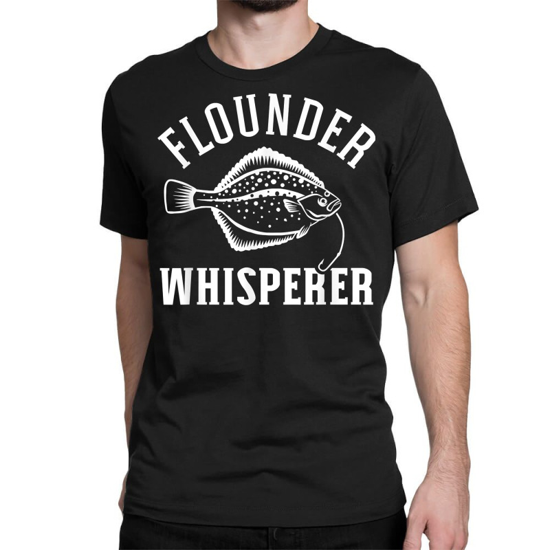 Flounder Whisperer Fishing T Shirt Classic T-shirt | Artistshot