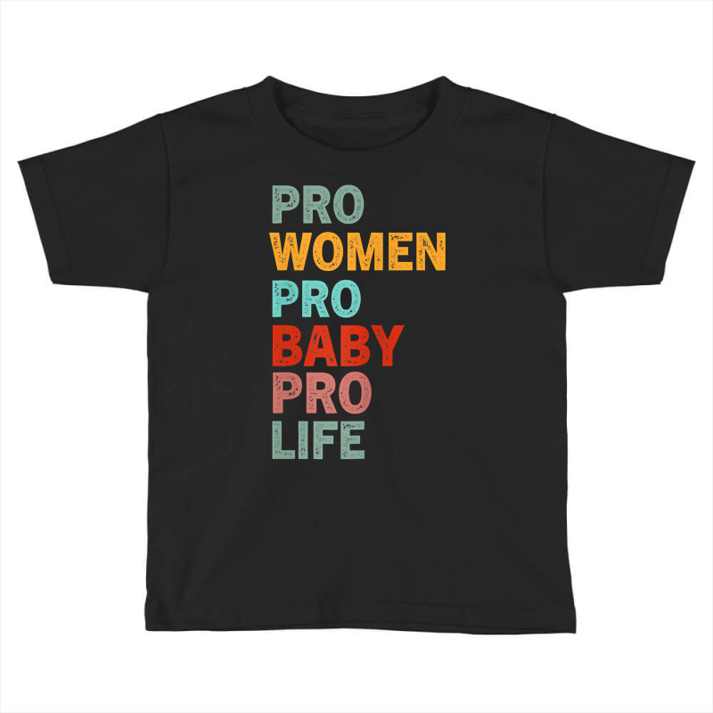 Womens Funny Pro Life Sarcastic Quote Feminist Cool Humor Pro Life T S Toddler T-shirt by annalyneplacencia | Artistshot