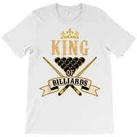 Billiard Snooker Lovers  King Of Billiards T Shirt T-shirt | Artistshot