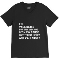 I'm Vaccinated But Still Want You To Stay Away From Me V-neck Tee | Artistshot