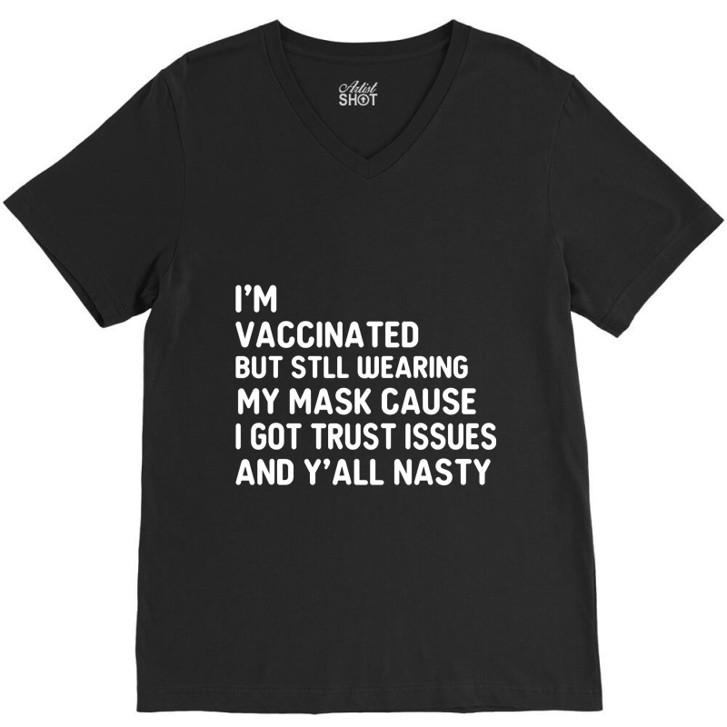 I'm Vaccinated But Still Want You To Stay Away From Me V-Neck Tee by nhan0105 | Artistshot