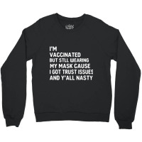 I'm Vaccinated But Still Want You To Stay Away From Me Crewneck Sweatshirt | Artistshot