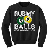 Billiards Funny Rub My Balls For Good Luck T Shirt Youth Sweatshirt | Artistshot