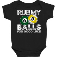 Billiards Funny Rub My Balls For Good Luck T Shirt Baby Bodysuit | Artistshot