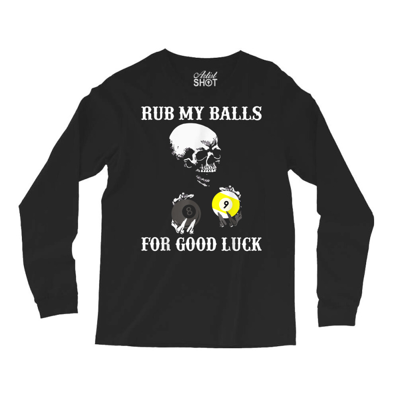 Billiards Halloween Funny T Shirt Rub My Balls For Good Luck Long Sleeve Shirts | Artistshot