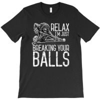 Billiards Pool Hall Sport T Shirt Just Breaking Your Balls T-shirt | Artistshot