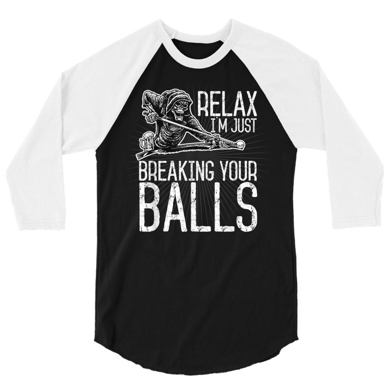 Billiards Pool Hall Sport T Shirt Just Breaking Your Balls 3/4 Sleeve Shirt | Artistshot