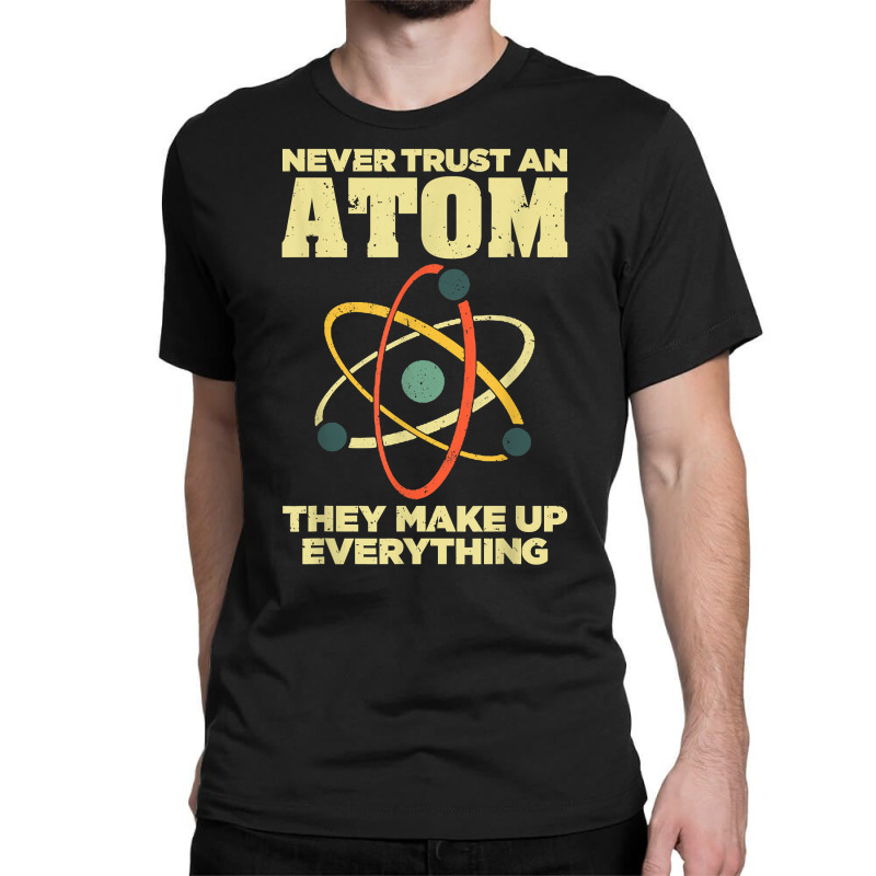 Funny Atom Art Men Women Stem Molecule Chemistry Teacher T Shirt Classic T-shirt | Artistshot