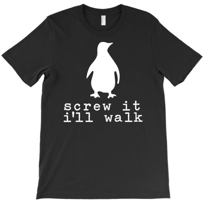 Screw It Ill Walk T-shirt Designed By Sani Santika