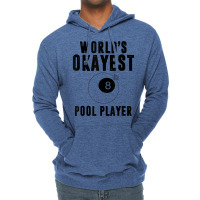 Billiards Worlds Okayest Pool Player 8 Ball T Shirt Lightweight Hoodie | Artistshot