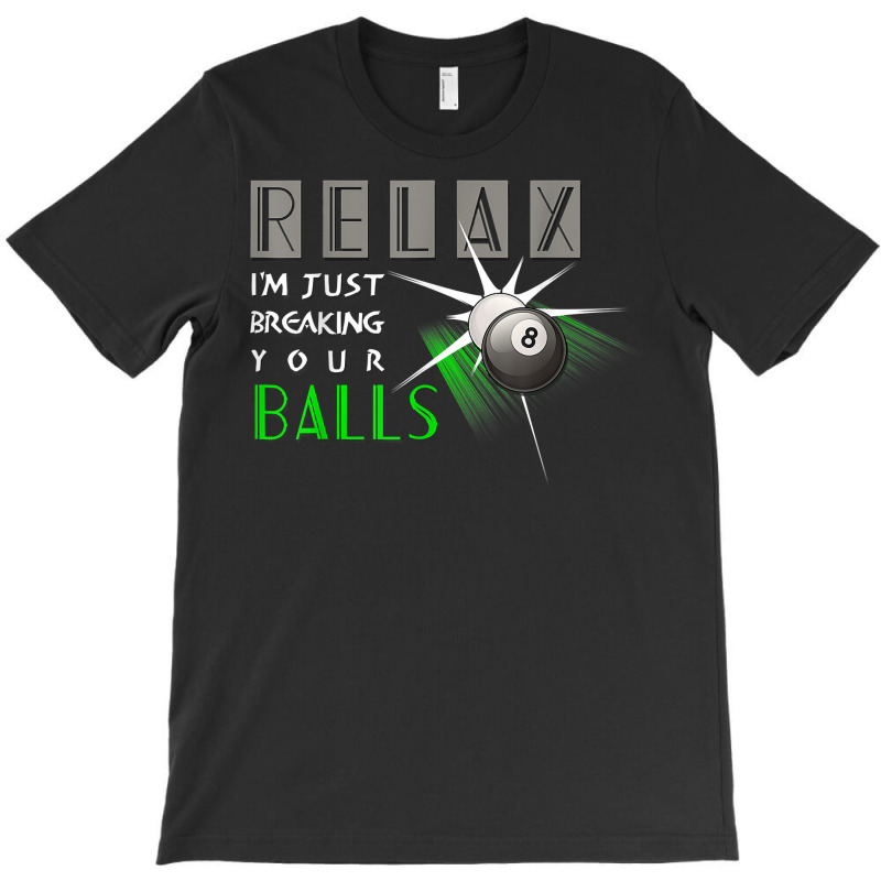 Breaking Your Balls Funny Billiards Pool Player Gift T Shirt T-shirt | Artistshot